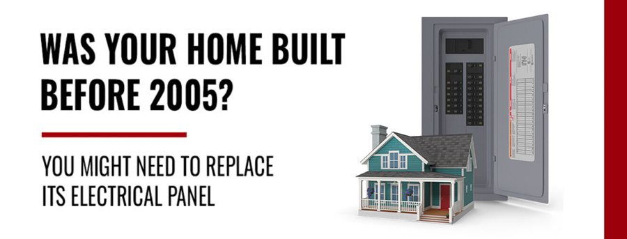 Was Your Home Built Before 2005? Your Electrical Panel May Need an Upgrade!